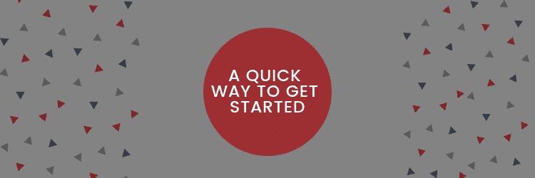 A quick Way To get started