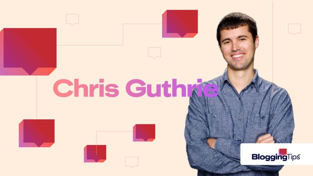 image showing chris guthrie crossing his arms next to a bloggingtips.com logo