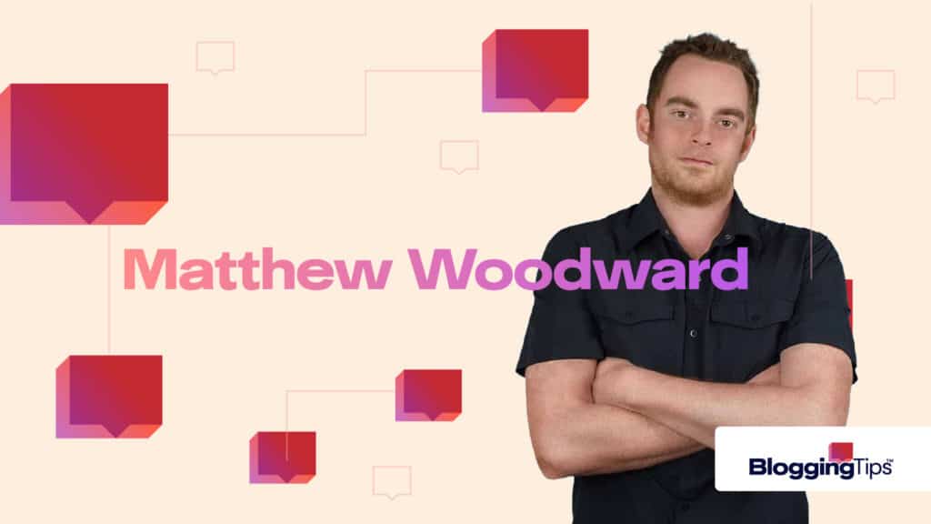 image showing matthew woodward crossing his arms next to a bloggingtips.com logo