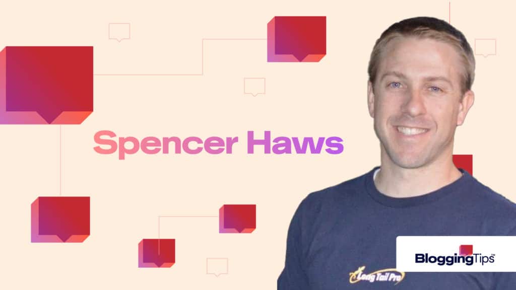 an image showing a cutout of spencer haws against a background with the blogging tips logo on it