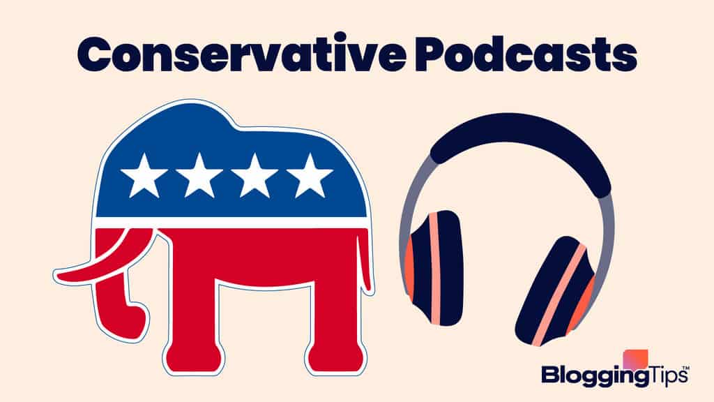 Best Conservative Podcasts 15 Examples [Updated For 2023]