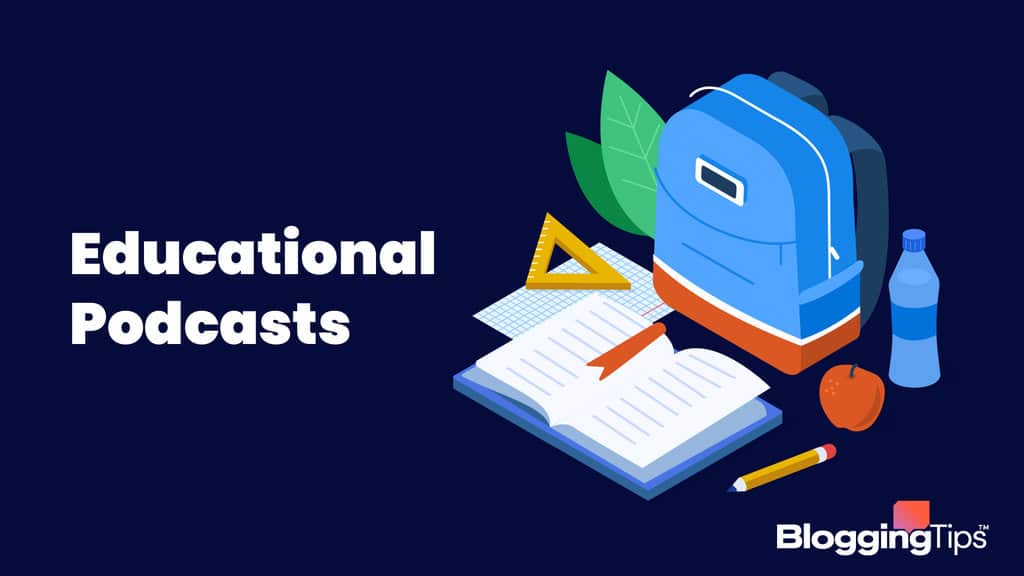 Best Educational Podcasts 15 Examples [2022] Bloggingtips