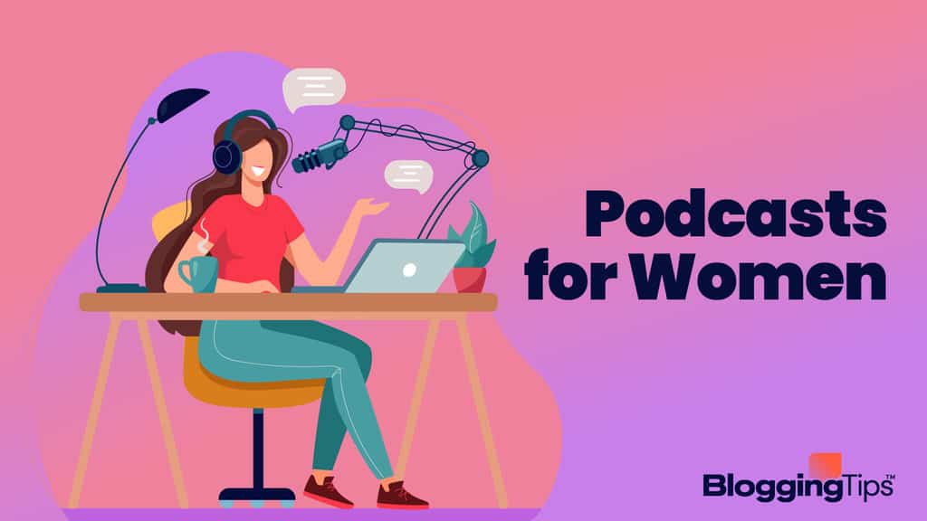 Best Podcasts for Women 15 Examples [Ranked For 2023]
